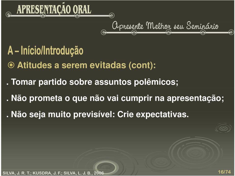 Tomar partido sobre assuntos polêmicos;.