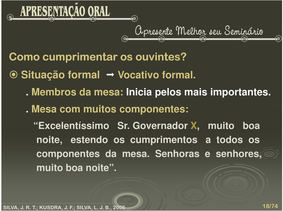 . Mesa com muitos componentes: Excelentíssimo Sr.