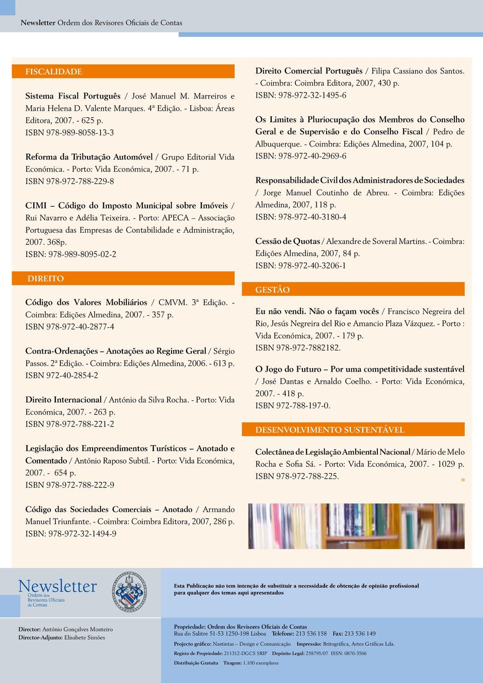 ISBN 978-972-788-229-8 CIMI Código do Imposto Municipal sobre Imóveis / Rui Navarro e Adélia Teixeira. - Porto: APECA Associação Portuguesa das Empresas de Contabilidade e Administração, 2007. 368p.