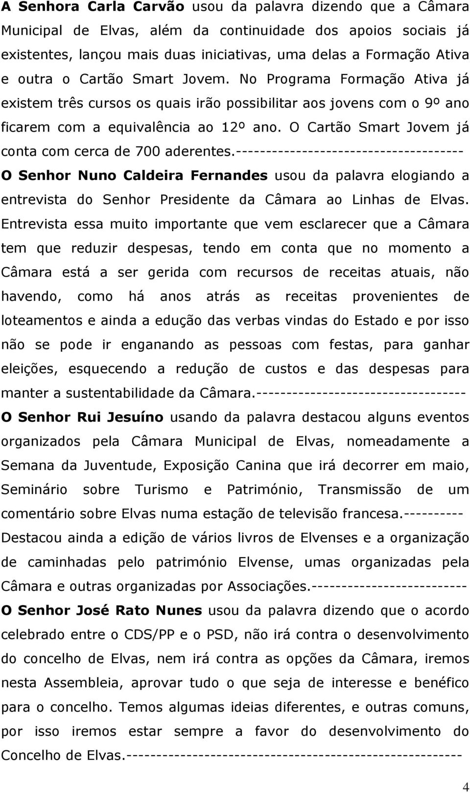 O Cartão Smart Jovem já conta com cerca de 700 aderentes.