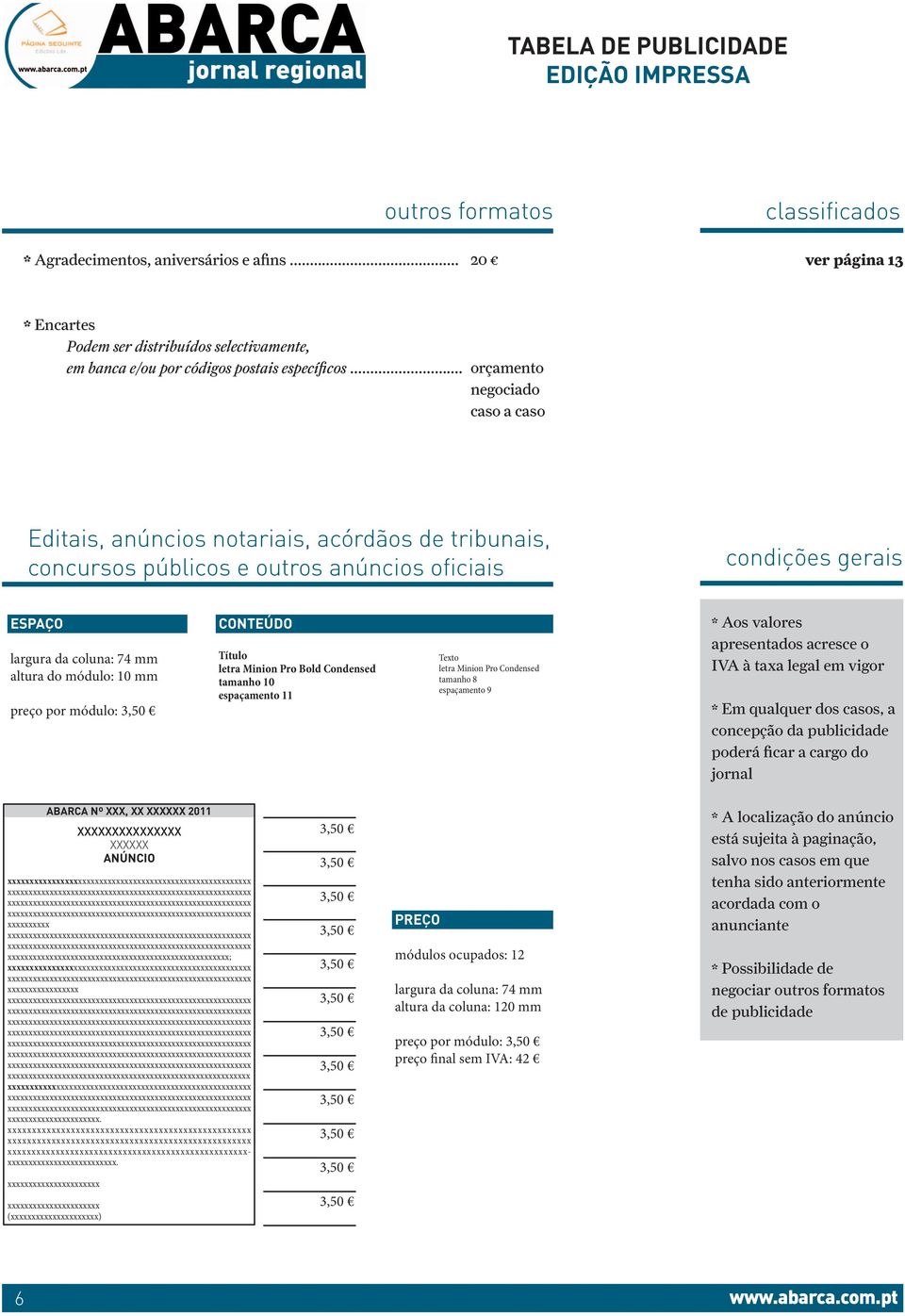 10 mm preço por módulo: CONTEÚDO Título letra Minion Pro Bold Condensed tamanho 10 espaçamento 11 Texto letra Minion Pro Condensed tamanho 8 espaçamento 9 * Aos valores apresentados acresce o IVA à