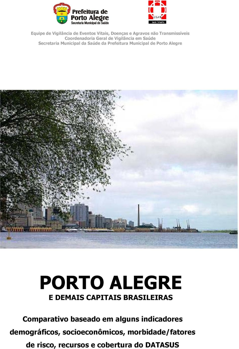 Alegre PORTO ALEGRE E DEMAIS CAPITAIS BRASILEIRAS Comparativo baseado em alguns indicadores