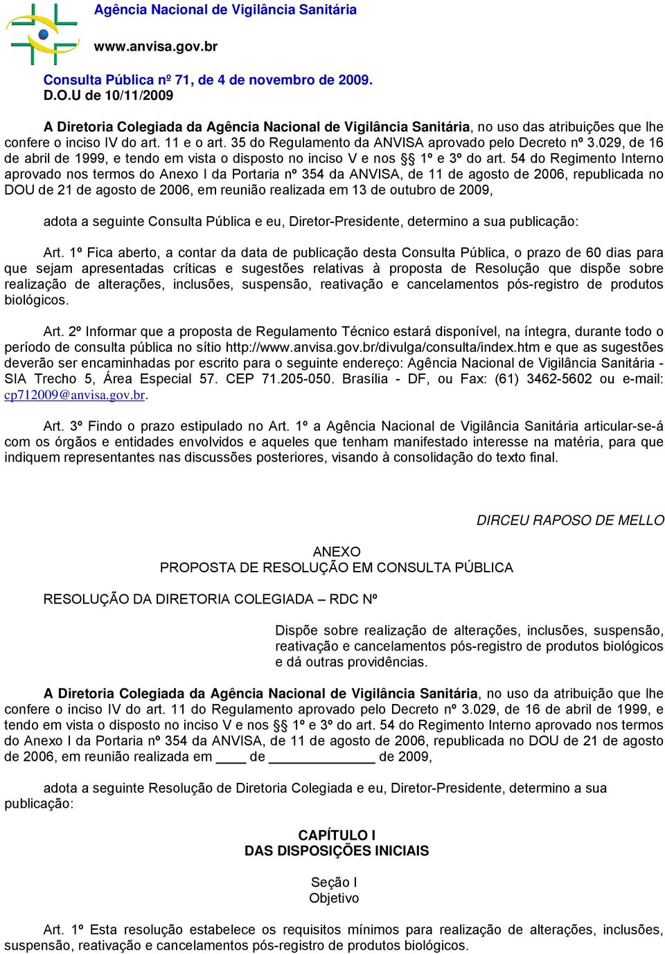 35 do Regulamento da ANVISA aprovado pelo Decreto nº 3.029, de 16 de abril de 1999, e tendo em vista o disposto no inciso V e nos 1º e 3º do art.