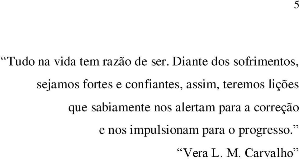 confiantes, assim, teremos lições que sabiamente