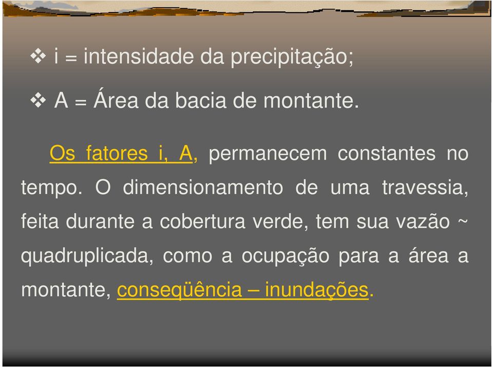 O dimensionamento de uma travessia, feita durante a cobertura verde,