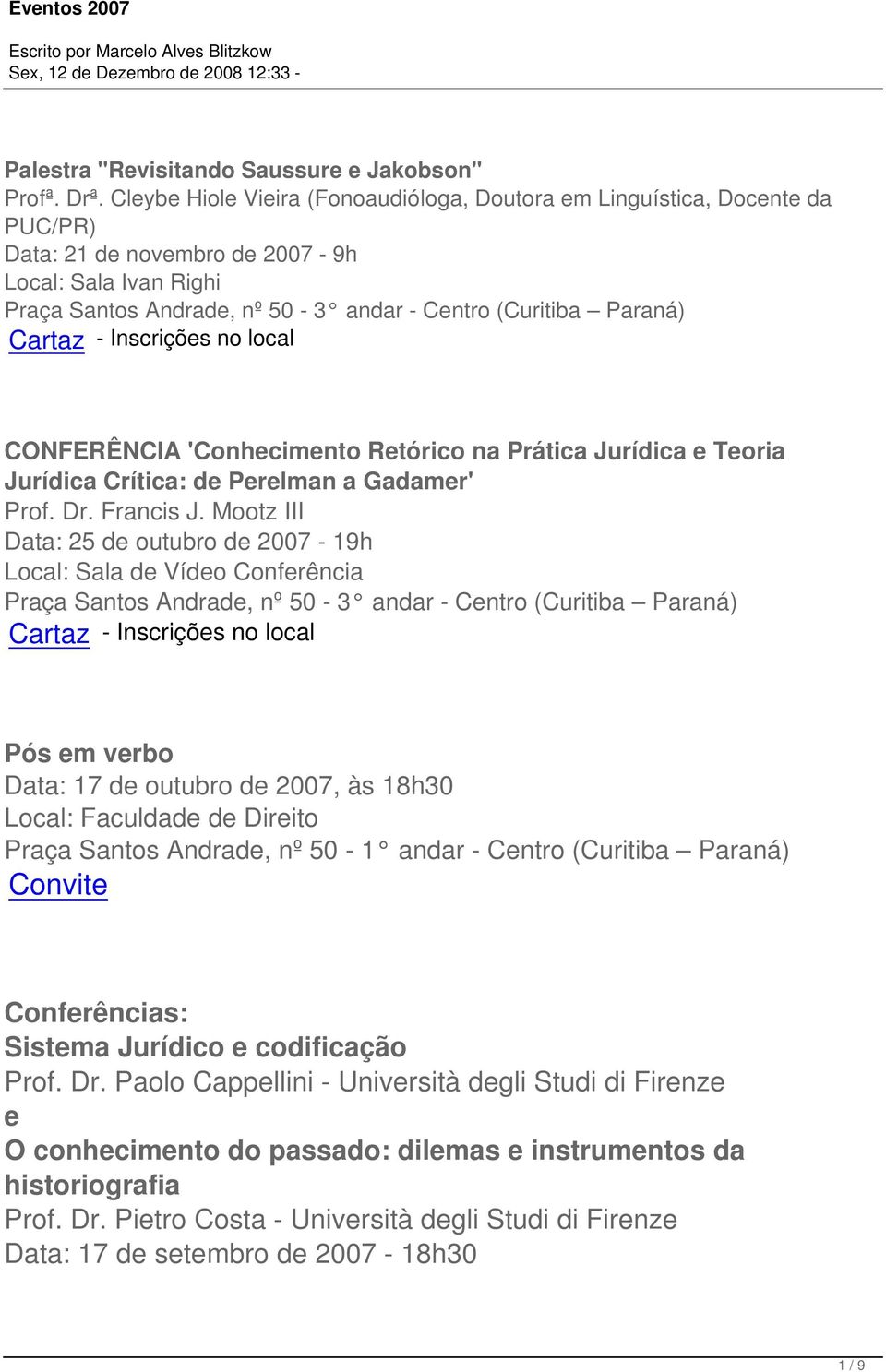 Cartaz - Inscrições no local CONFERÊNCIA 'Conhecimento Retórico na Prática Jurídica e Teoria Jurídica Crítica: de Perelman a Gadamer' Prof. Dr. Francis J.