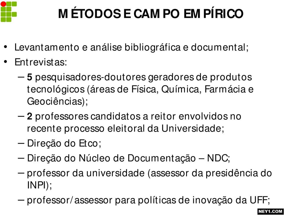 reitor envolvidos no recente processo eleitoral da Universidade; Direção do Etco; Direção do Núcleo de Documentação