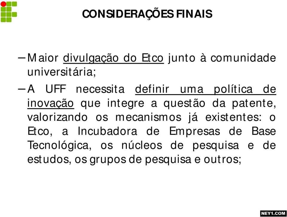 valorizando os mecanismos já existentes: o Etco, a Incubadora de Empresas de Base