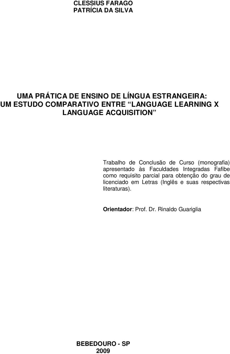 apresentado às Faculdades Integradas Fafibe como requisito parcial para obtenção do grau de