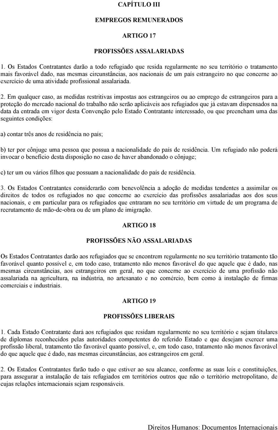 concerne ao exercício de uma atividade profissional assalariada. 2.