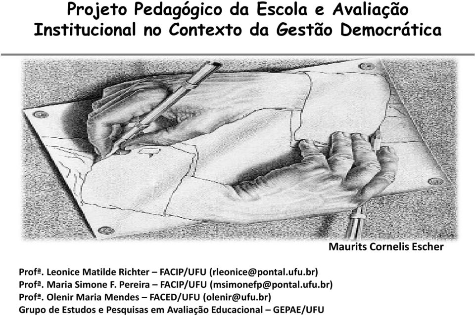 Pereira FACIP/UFU (msimonefp@pontal.ufu.br) Profª.