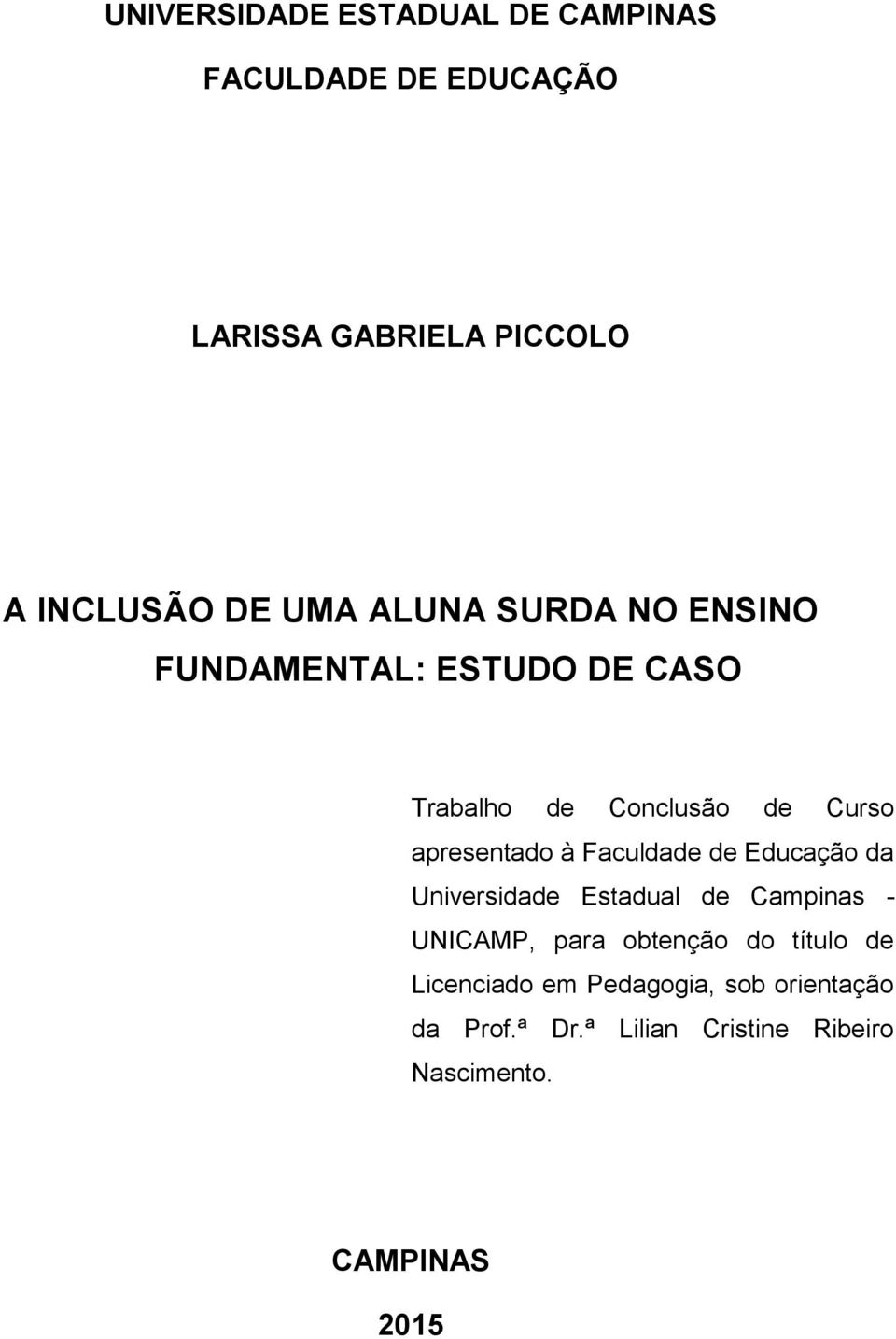 Faculdade de Educação da Universidade Estadual de Campinas - UNICAMP, para obtenção do título de