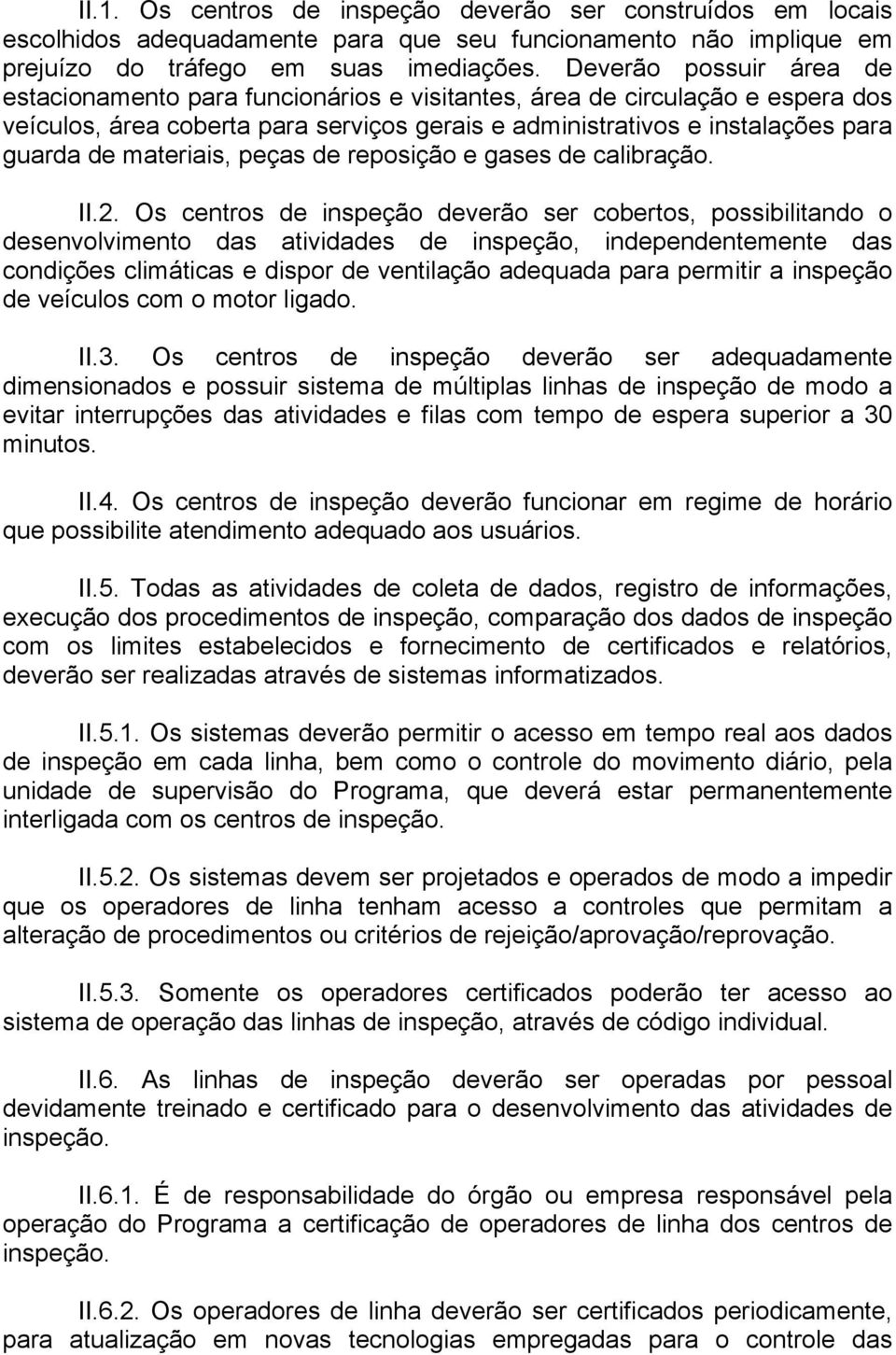 materiais, peças de reposição e gases de calibração. II.2.