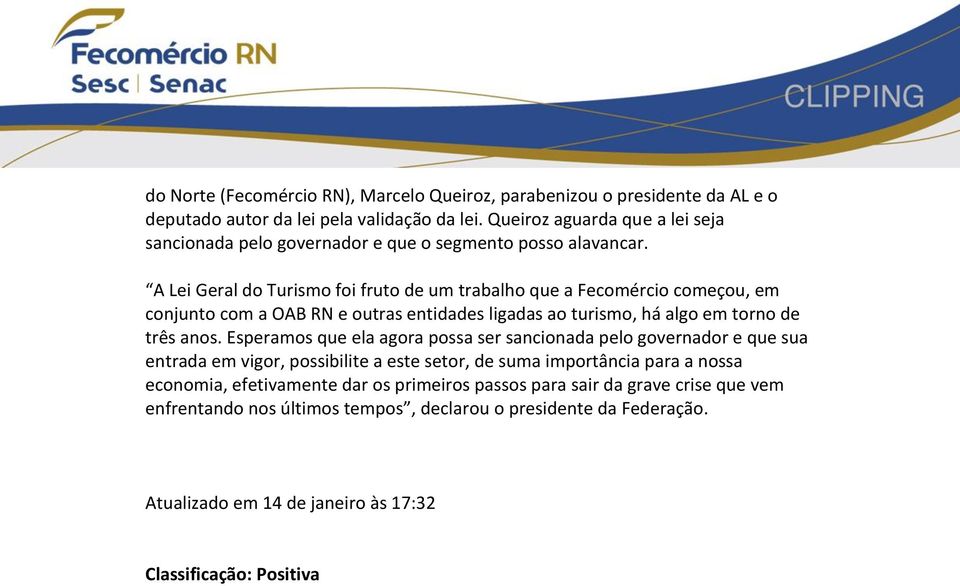 A Lei Geral do Turismo foi fruto de um trabalho que a Fecomércio começou, em conjunto com a OAB RN e outras entidades ligadas ao turismo, há algo em torno de três anos.