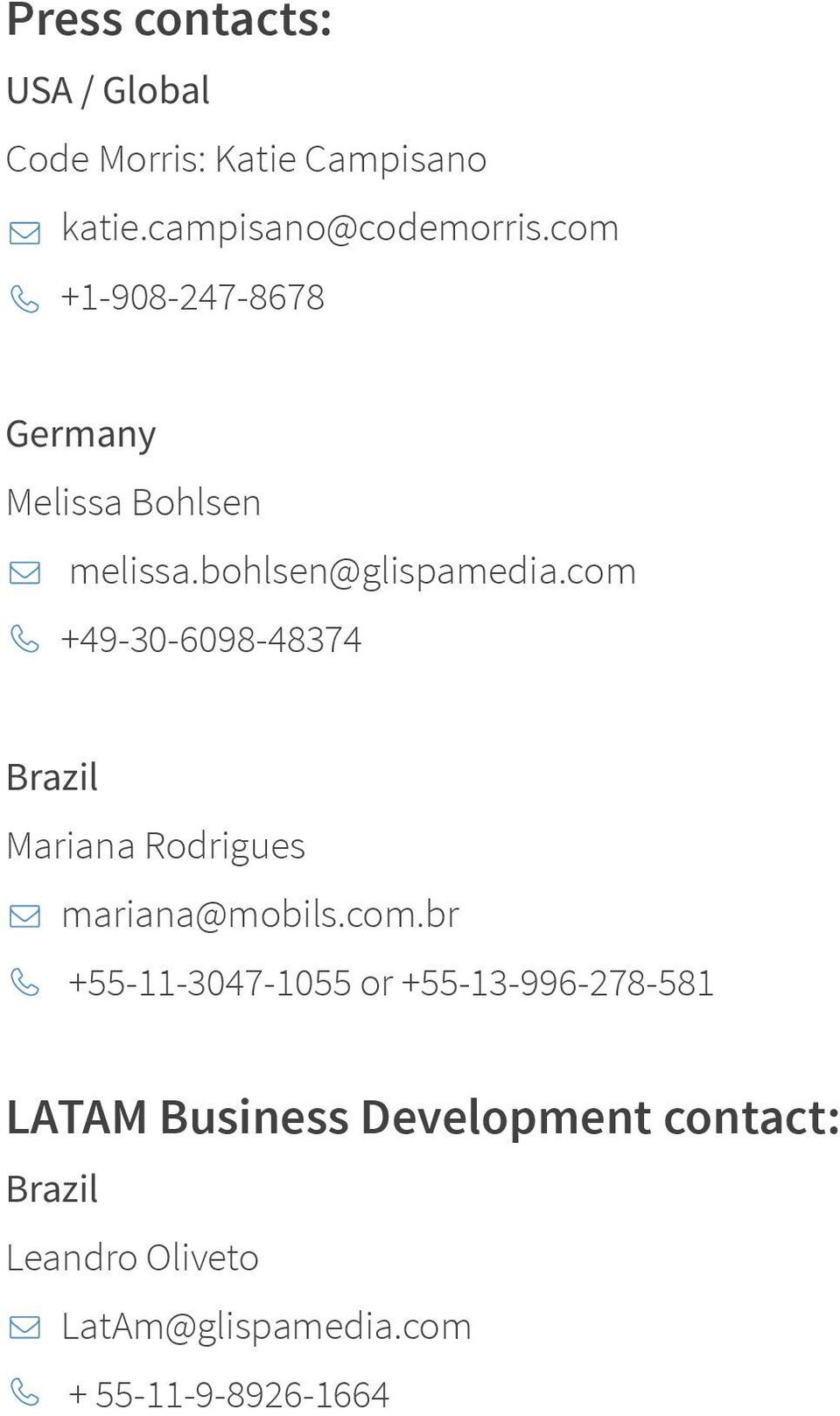 com +49-30-6098-48374 Brazil Mariana Rodrigues mariana@mobils.com.br +55-11-3047-1055 or