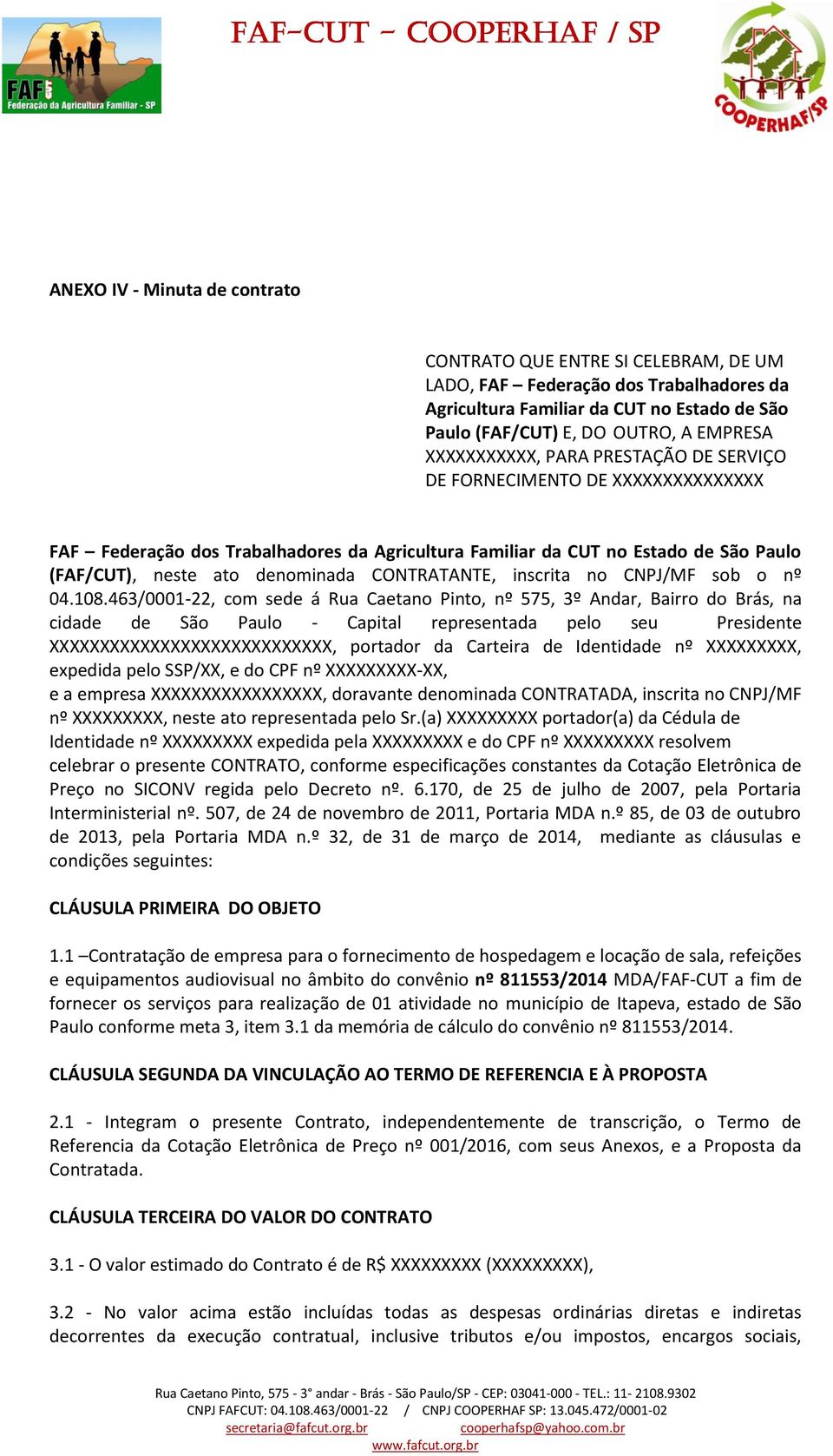 CONTRATANTE, inscrita no CNPJ/MF sob o nº 04.108.