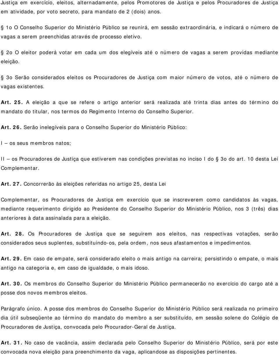 2o O eleitor poderá votar em cada um dos elegíveis até o número de vagas a serem providas mediante eleição.