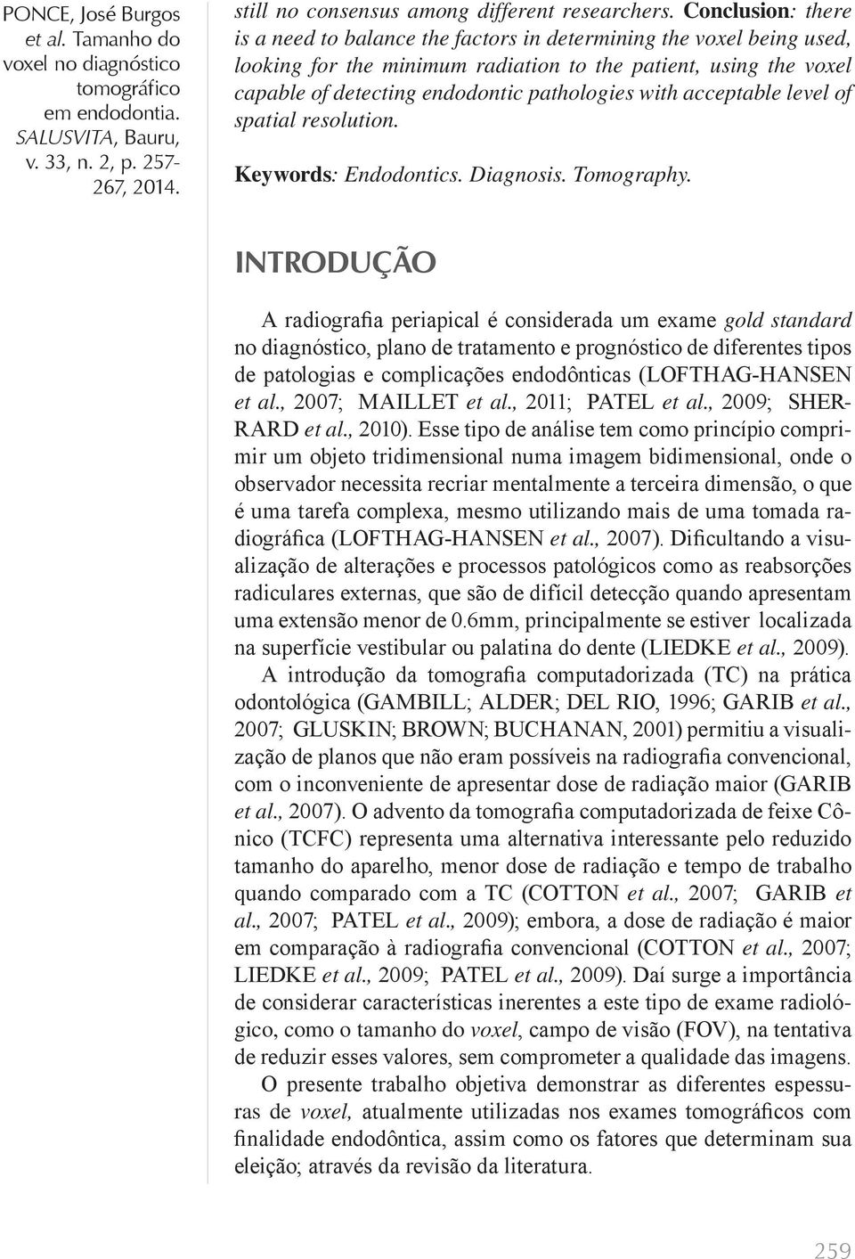 with acceptable level of spatial resolution. Keywords: Endodontics. Diagnosis. Tomography.