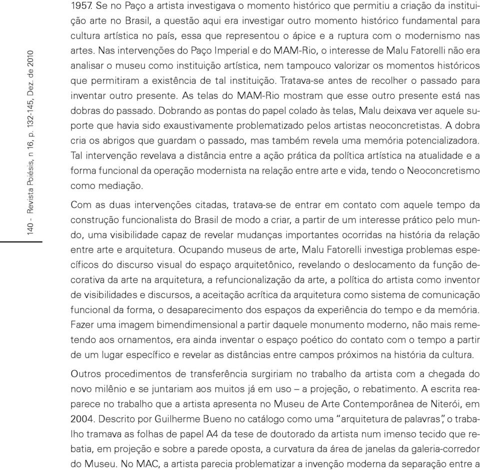 país, essa que representou o ápice e a ruptura com o modernismo nas artes.