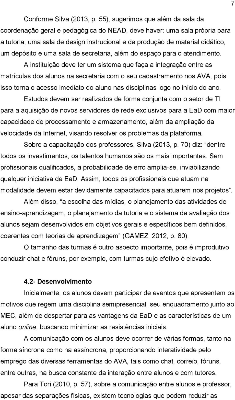 e uma sala de secretaria, além do espaço para o atendimento.