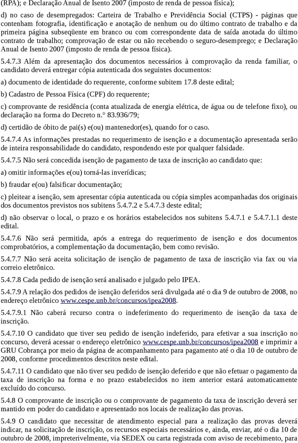 de estar ou não recebendo o seguro-desemprego; e Declaração Anual de Isento 2007 