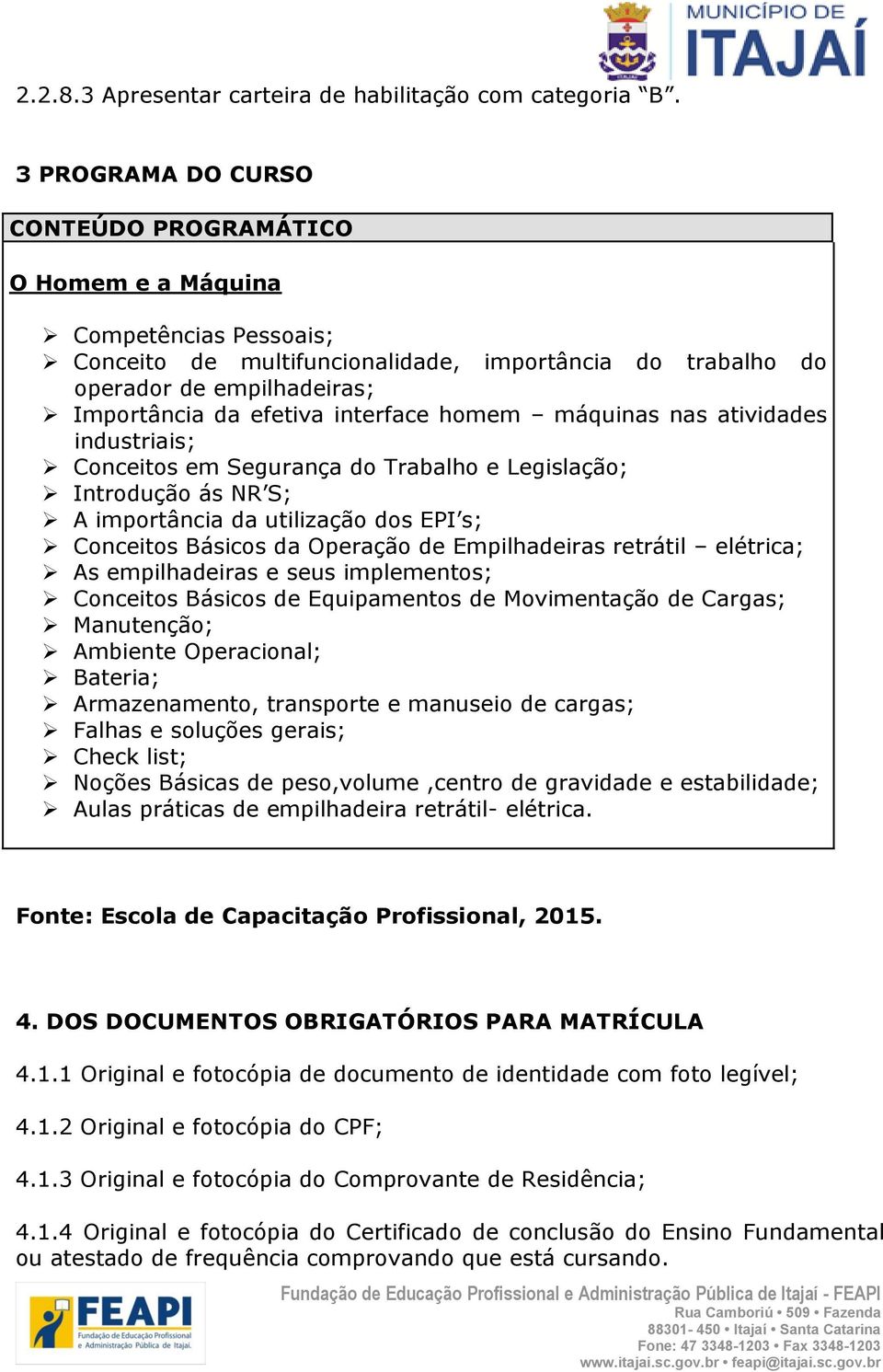 interface homem máquinas nas atividades industriais; Conceitos em Segurança do Trabalho e Legislação; Introdução ás NR S; A importância da utilização dos EPI s; Conceitos Básicos da Operação de