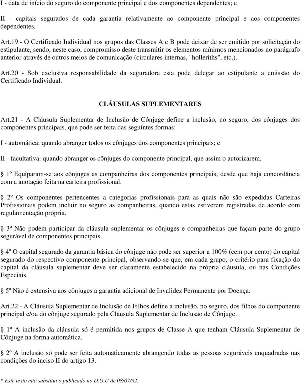 no parágrafo anterior através de outros meios de comunicação (circulares internas, "holleriths", etc.). Art.