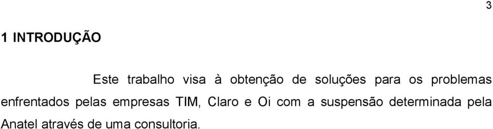 pelas empresas TIM, Claro e Oi com a suspensão