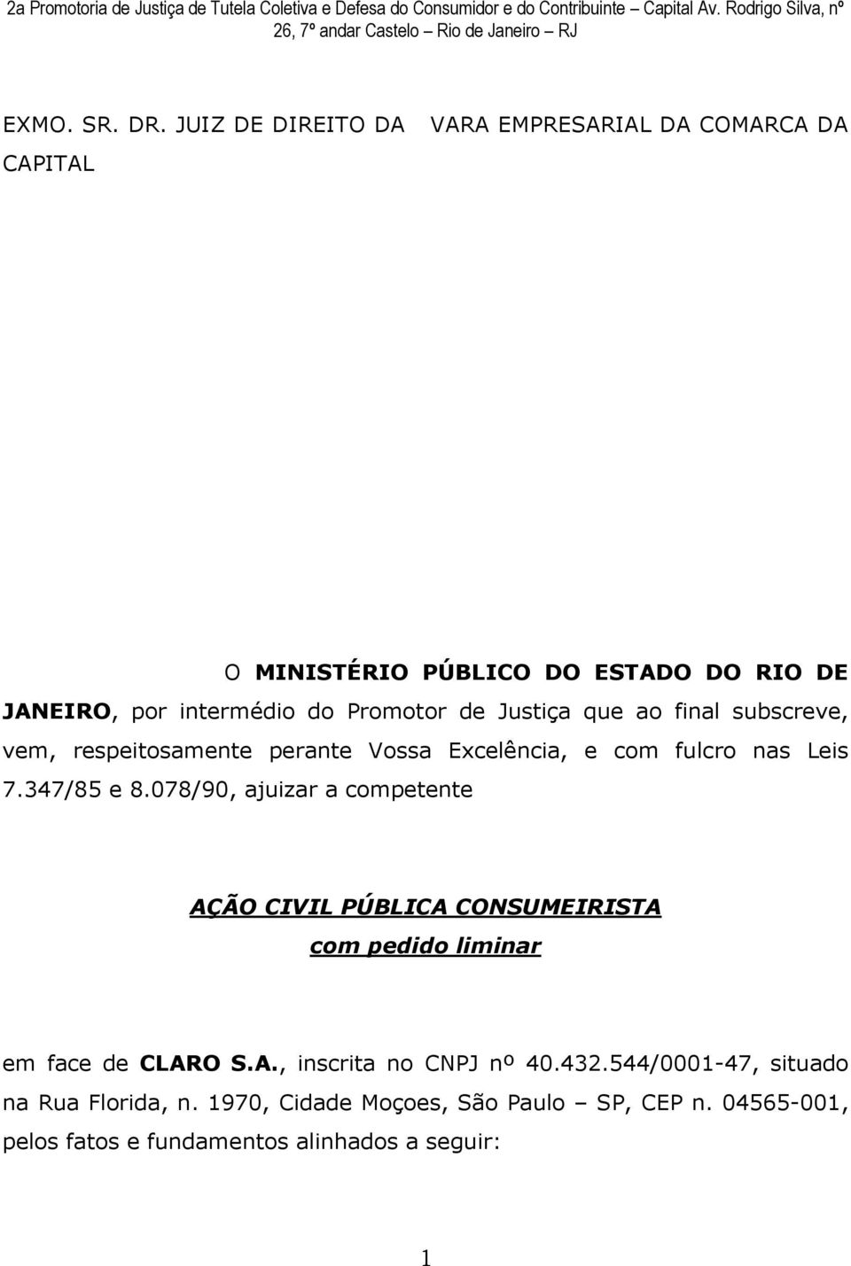 de Justiça que ao final subscreve, vem, respeitosamente perante Vossa Excelência, e com fulcro nas Leis 7.347/85 e 8.