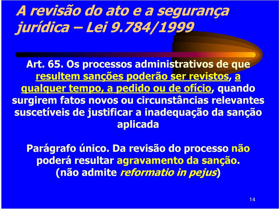 ou de ofício, quando surgirem fatos novos ou circunstâncias relevantes suscetíveis de justificar a