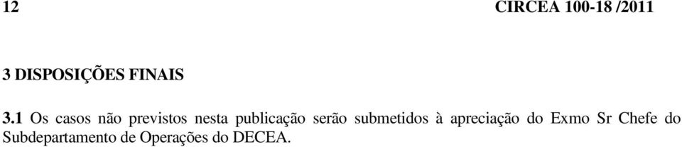 serão submetidos à apreciação do Exmo Sr