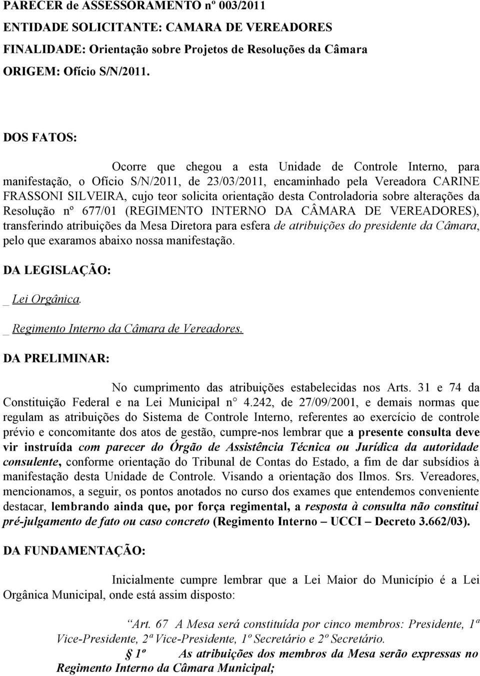 orientação desta Controladoria sobre alterações da Resolução nº 677/01 (REGIMENTO INTERNO DA CÂMARA DE VEREADORES), transferindo atribuições da Mesa Diretora para esfera de atribuições do presidente