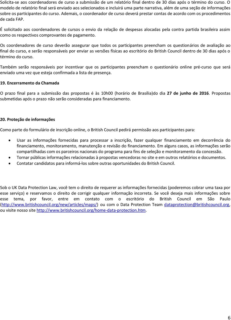 Ademais, crdenadr de curs deverá prestar cntas de acrd cm s prcediments de cada FAP.