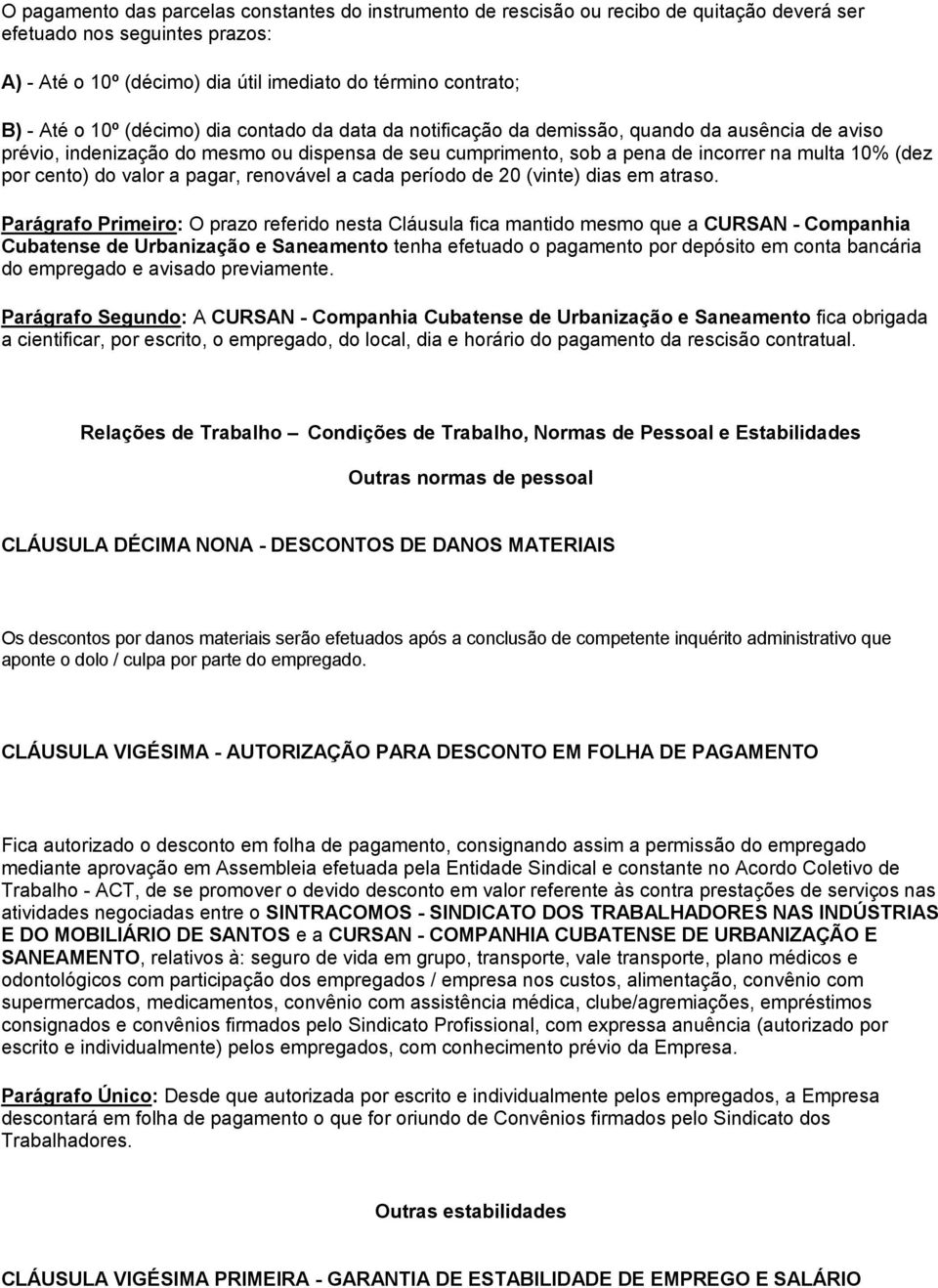 cento) do valor a pagar, renovável a cada período de 20 (vinte) dias em atraso.