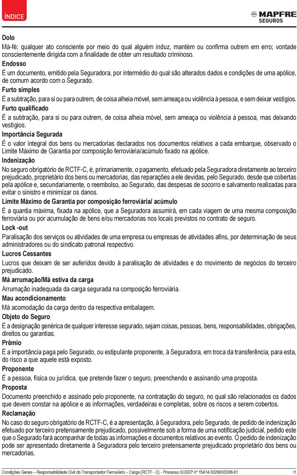 Furto simples É a subtração, para si ou para outrem, de coisa alheia móvel, sem ameaça ou violência à pessoa, e sem deixar vestígios.