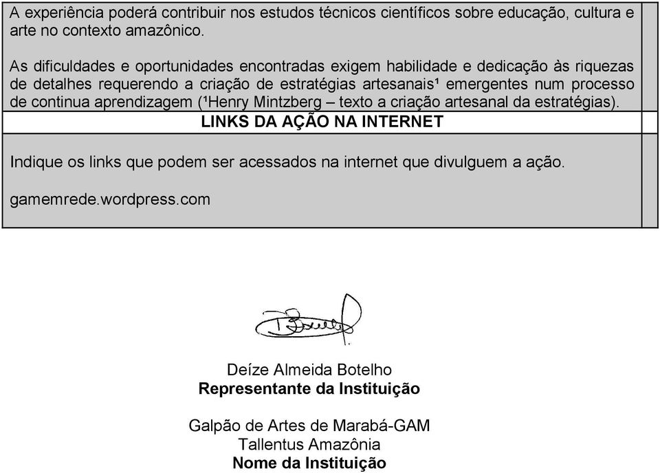 emergentes num processo de continua aprendizagem (¹Henry Mintzberg texto a criação artesanal da estratégias).