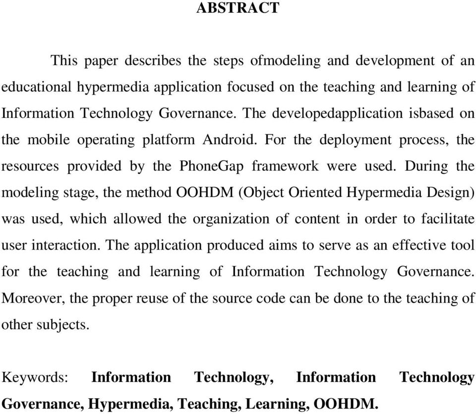 During the modeling stage, the method OOHDM (Object Oriented Hypermedia Design) was used, which allowed the organization of content in order to facilitate user interaction.