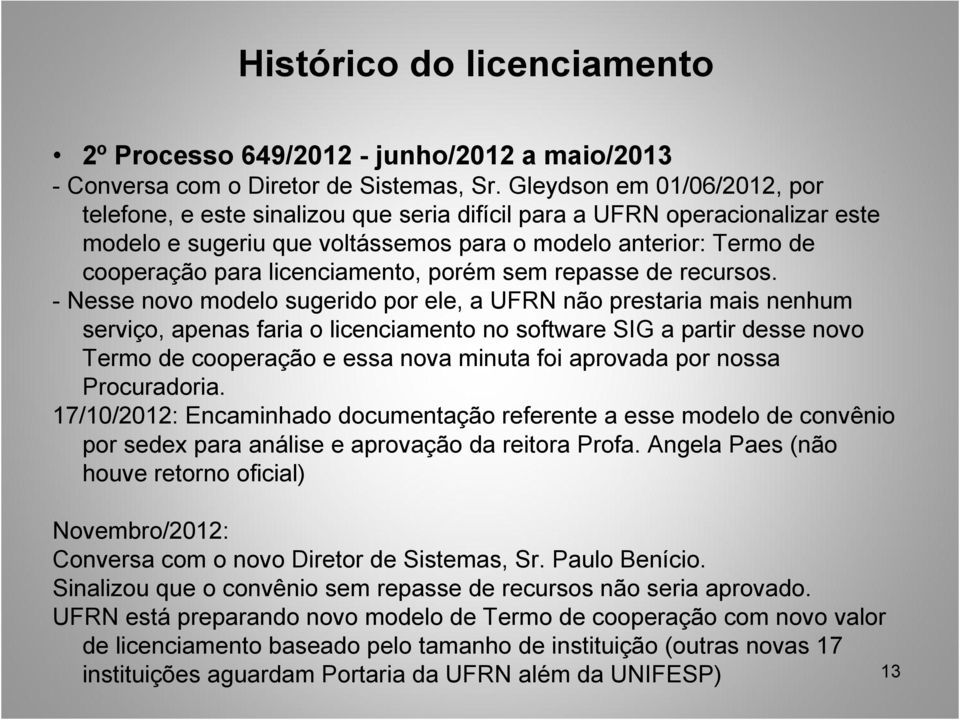 licenciamento, porém sem repasse de recursos.