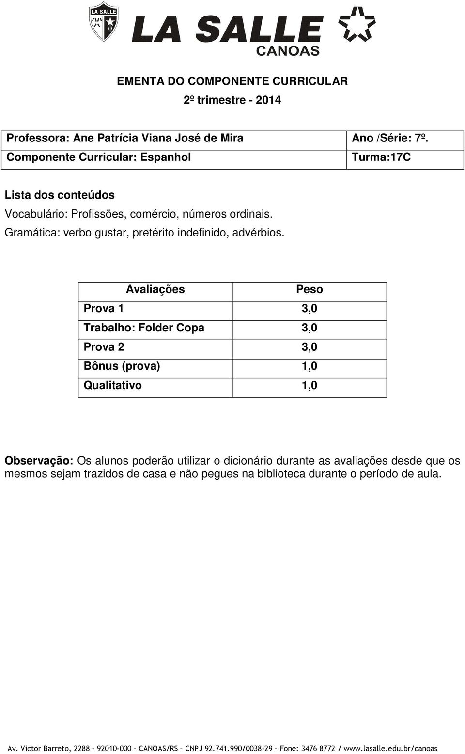 Gramática: verbo gustar, pretérito indefinido, advérbios.