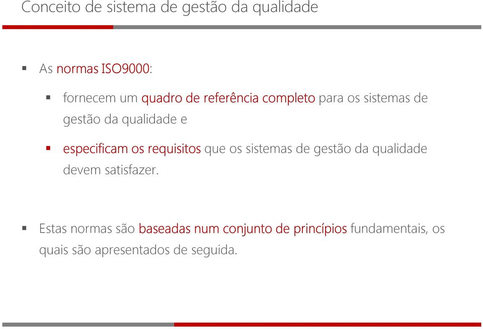 requisitos que os sistemas de gestão da qualidade devem satisfazer.