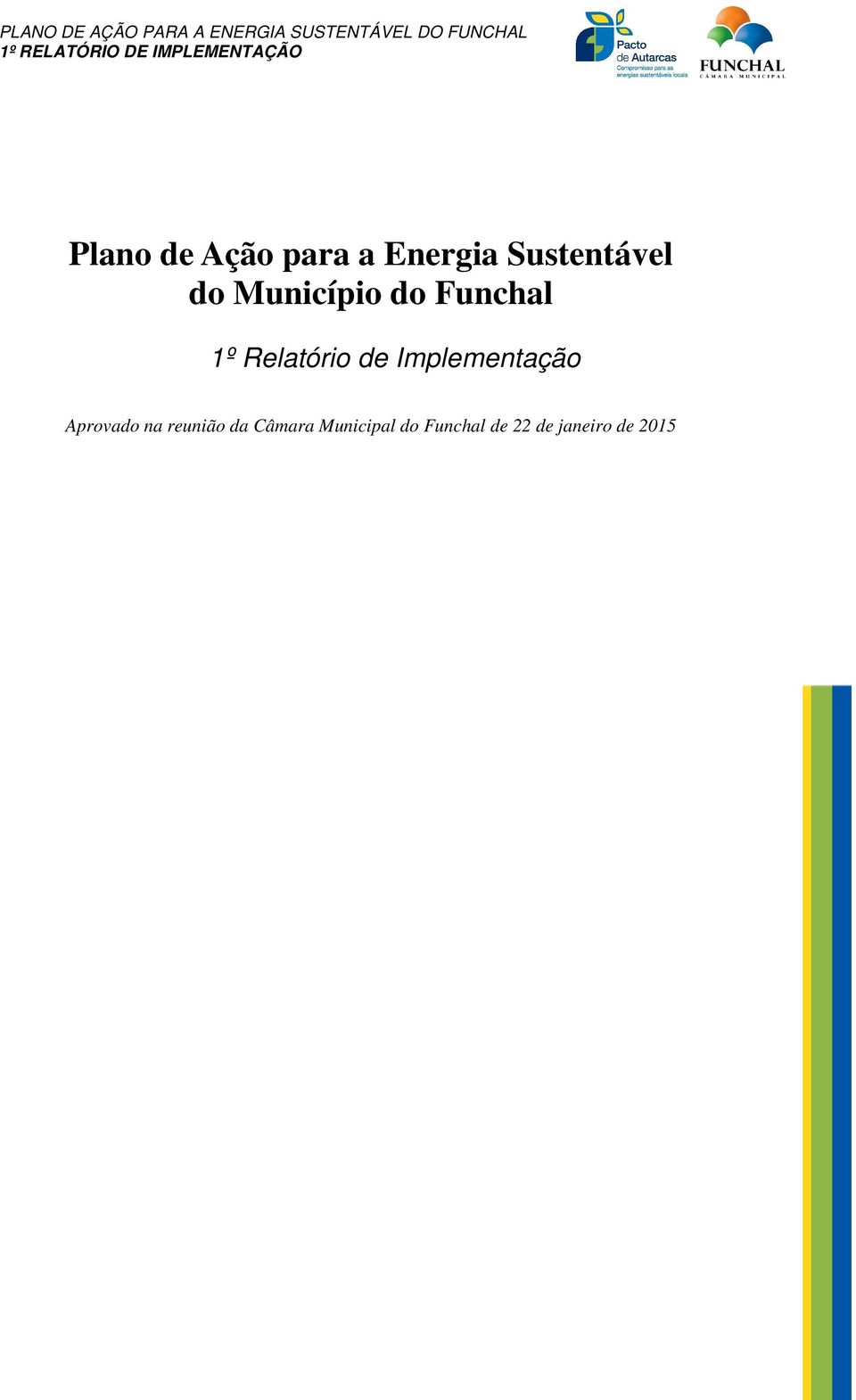 do Funchal 1º Relatório de Implementação Aprovado na