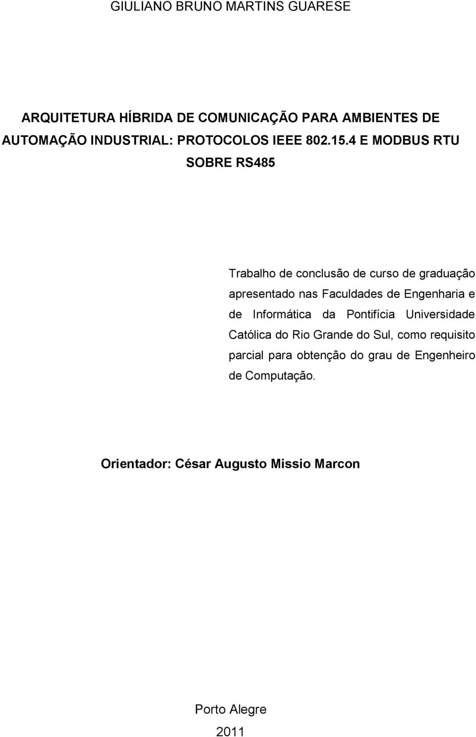 4 E MODBUS RTU SOBRE RS485 Trabalho de conclusão de curso de graduação apresentado nas Faculdades de Engenharia