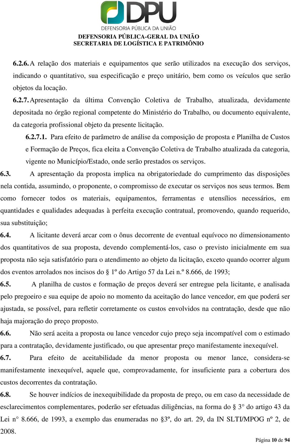 Apresentação da última Convenção Coletiva de Trabalho, atualizada, devidamente depositada no órgão regional competente do Ministério do Trabalho, ou documento equivalente, da categoria profissional