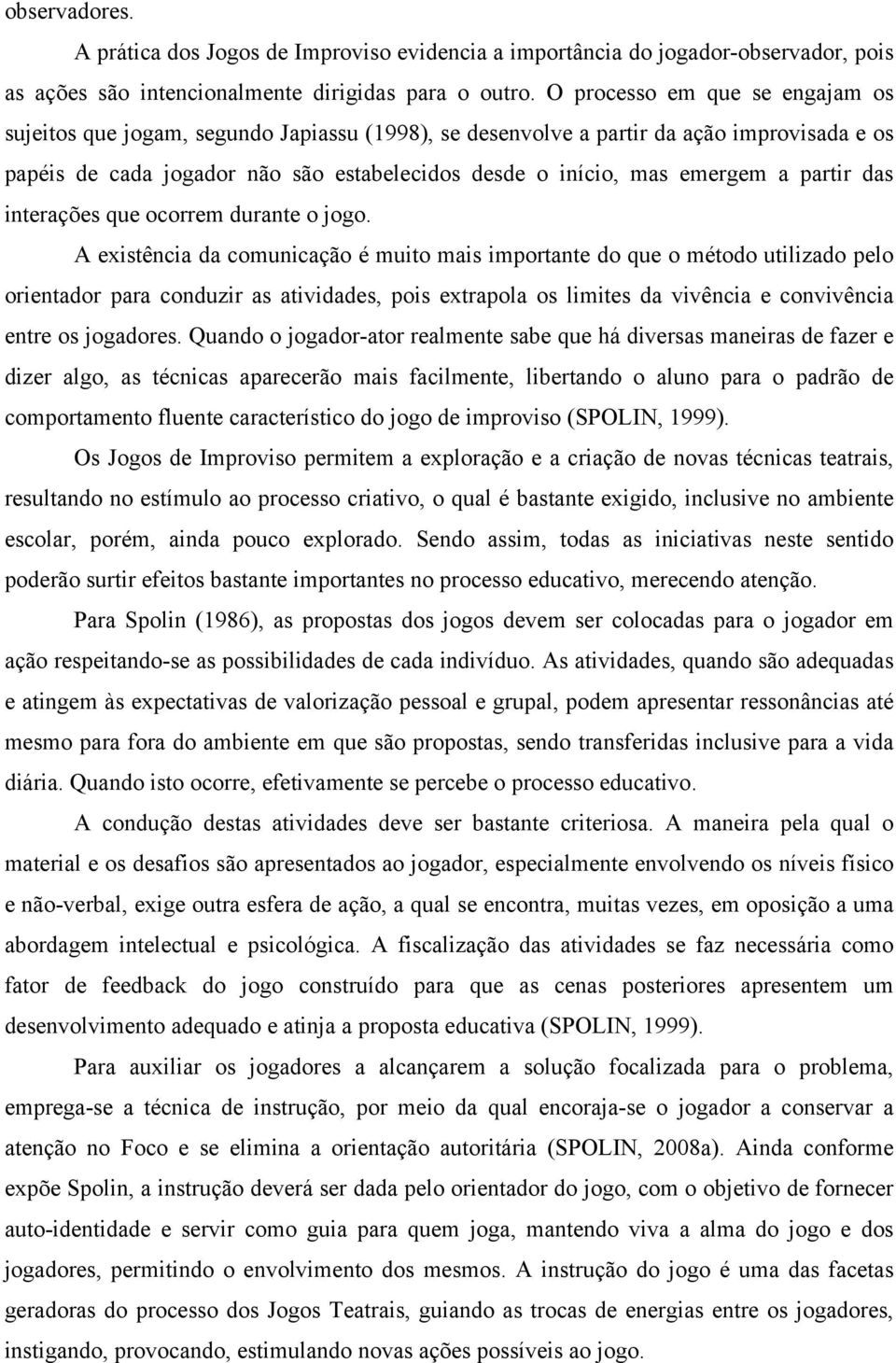 partir das interações que ocorrem durante o jogo.