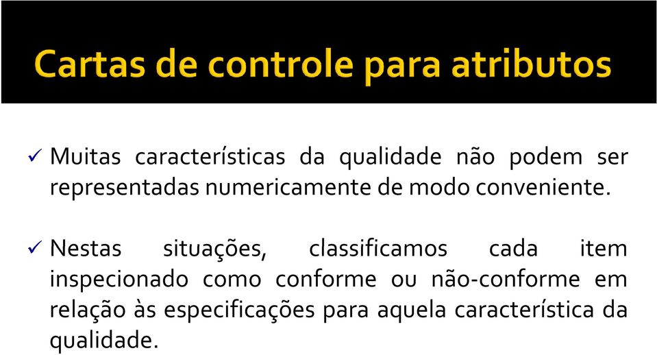 Nestas situações, classificamos cada item Nestas situações, classificamos