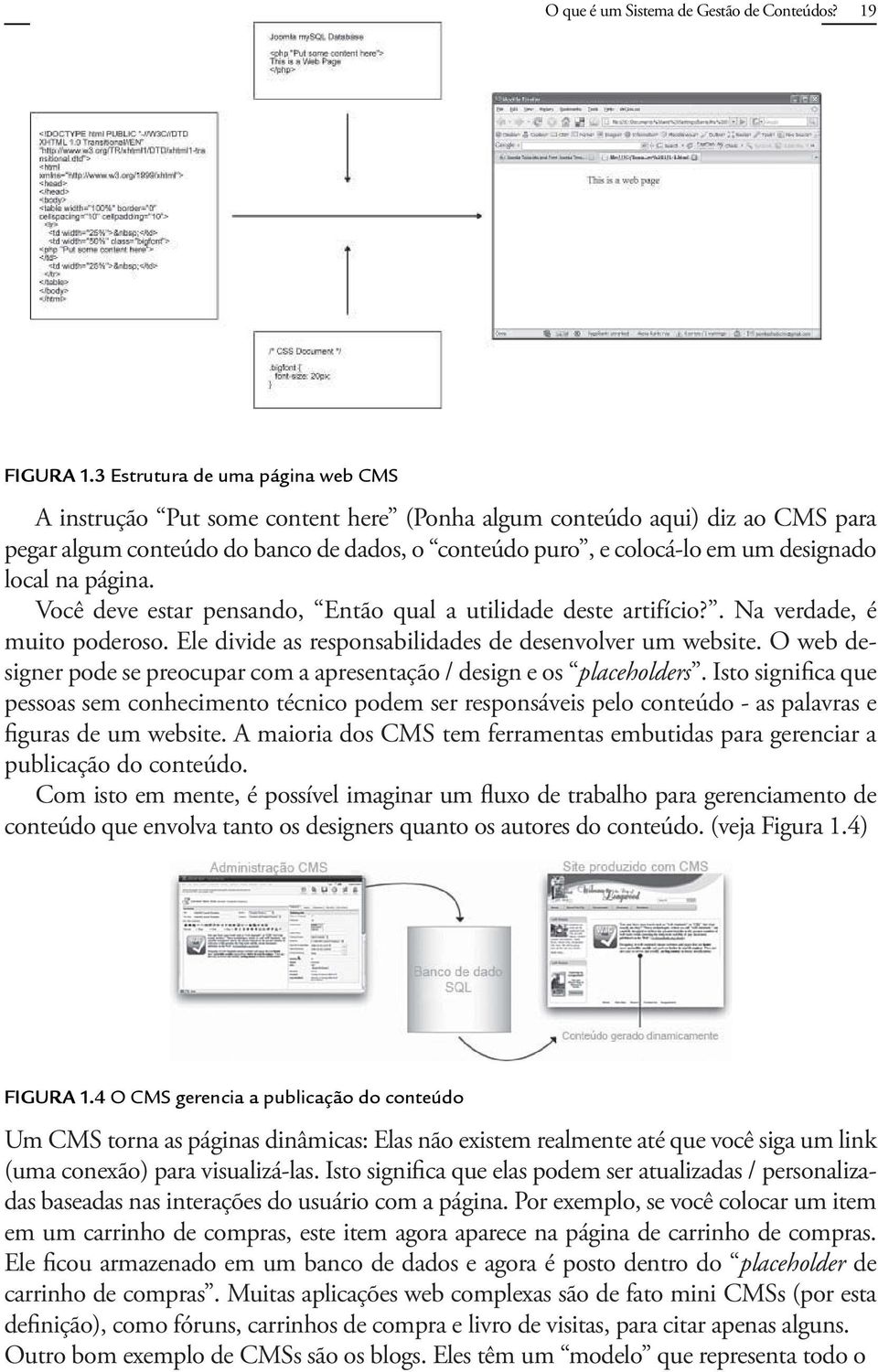 local na página. Você deve estar pensando, Então qual a utilidade deste artifício?. Na verdade, é muito poderoso. Ele divide as responsabilidades de desenvolver um website.