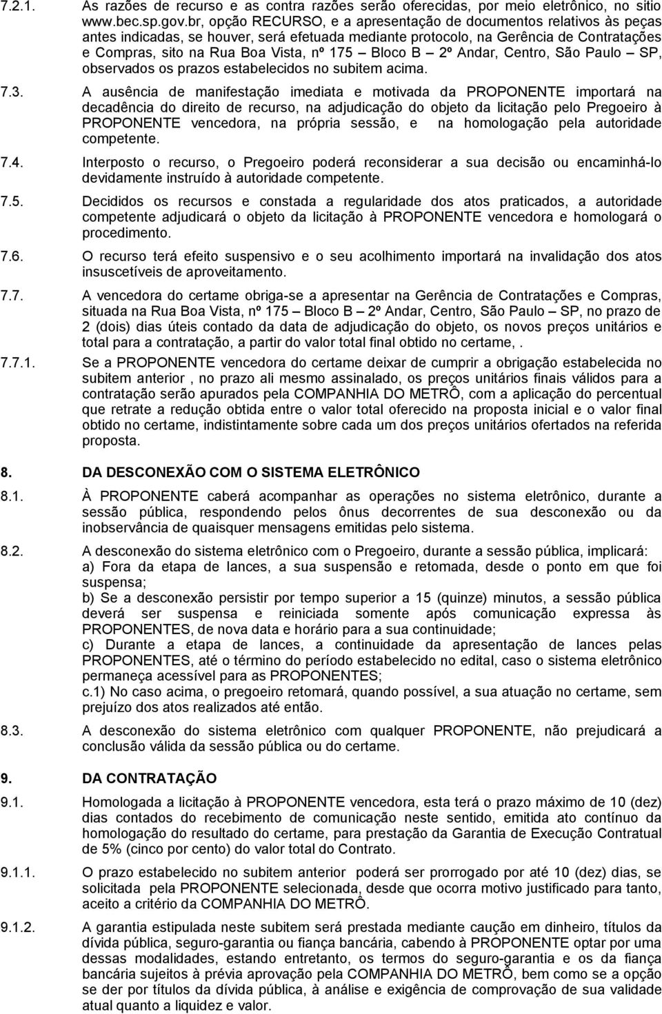 Bloco B 2º Andar, Centro, São Paulo SP, observados os prazos estabelecidos no subitem acima. 7.3.