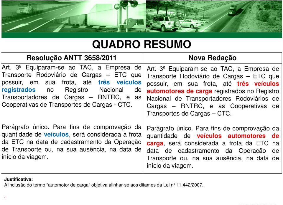 Cooperativas de Transportes de Cargas - CTC. Parágrafo único.