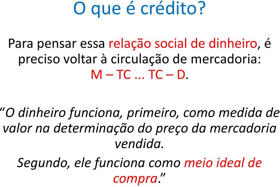 circulação de mercadoria: M TC... TC D.