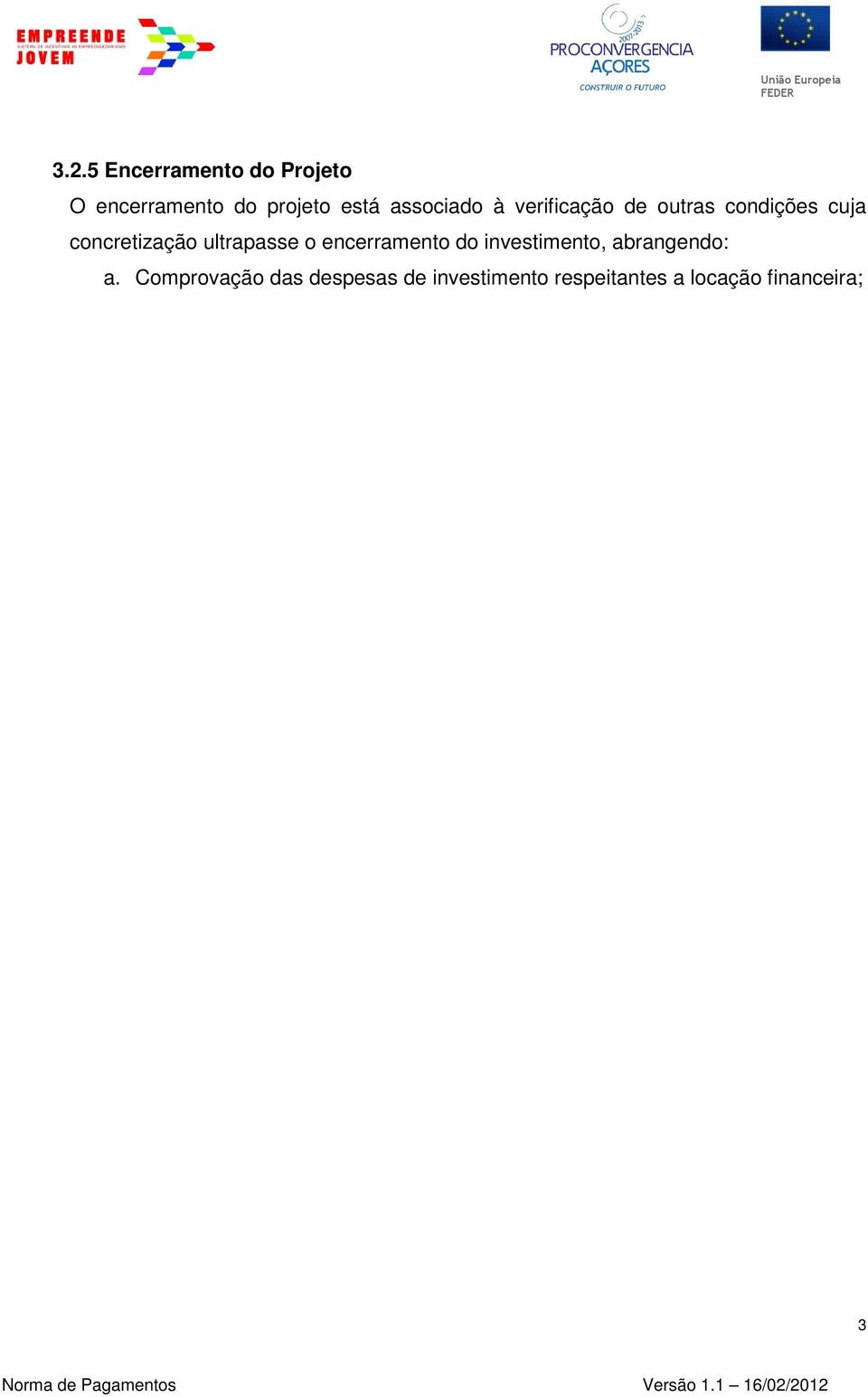 ultrapasse o encerramento do investimento, abrangendo: a.